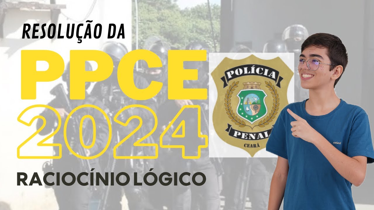 Resolvendo a prova da PPCE 2024 - Raciocínio lógico