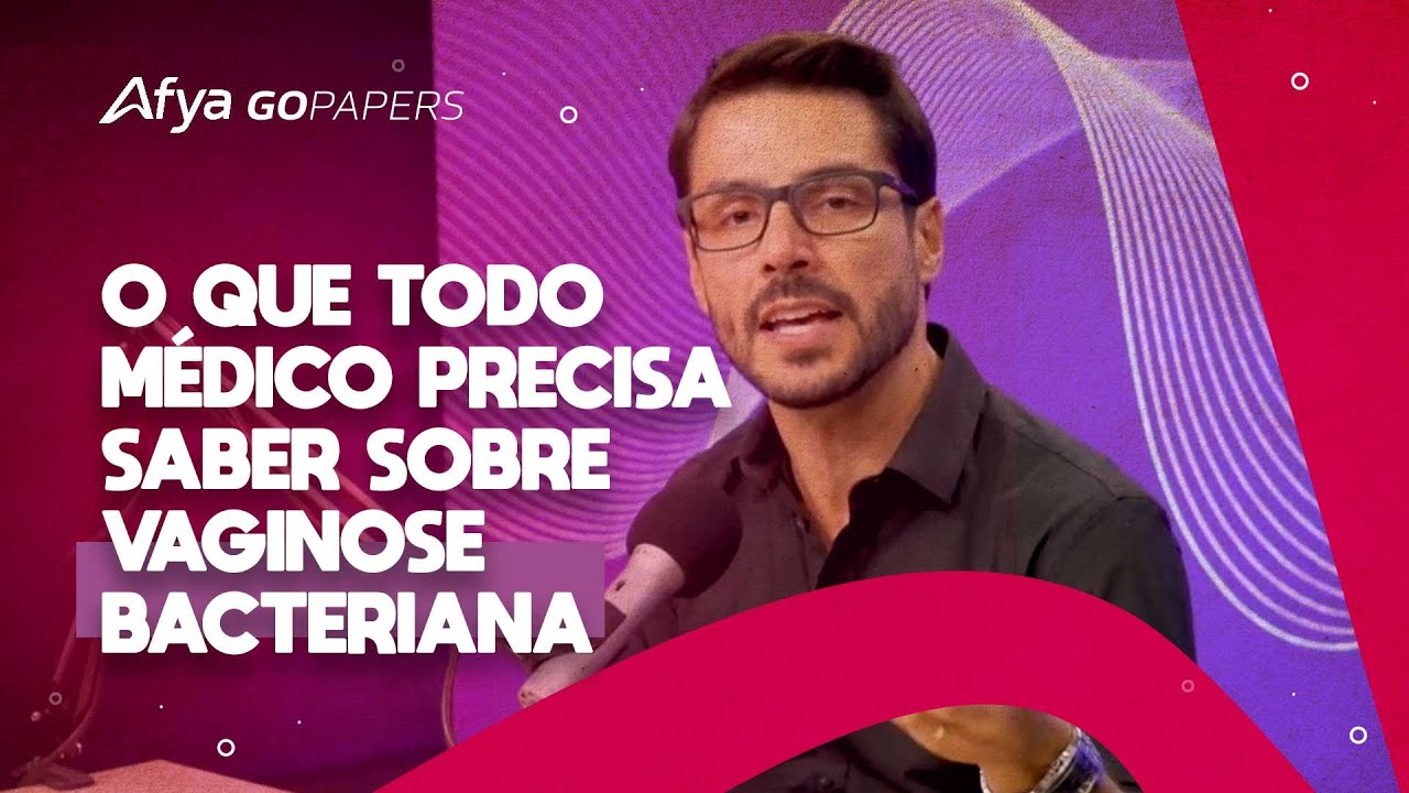 O que todo médico precisa saber sobre vaginose bacteriana