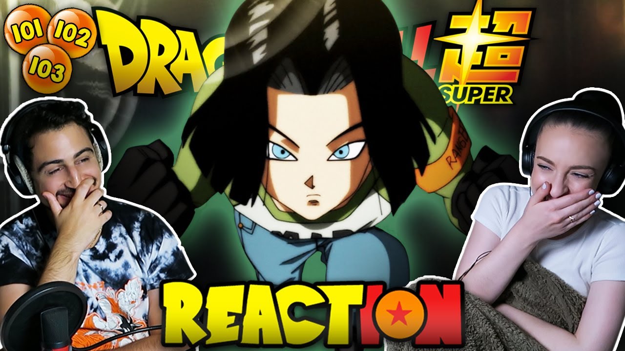 IM IN LOVE WITH AN ANDROID! Dragon Ball Super Episodes 101, 102 & 103 REACTION!