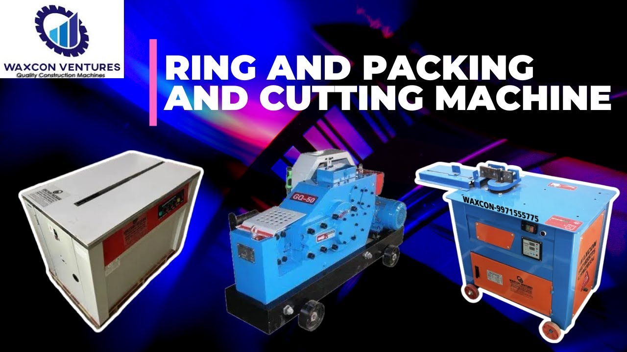 Ring Making + Packing + Cutting Machine for Construction | Waxcon Ventures | Call 7683069405