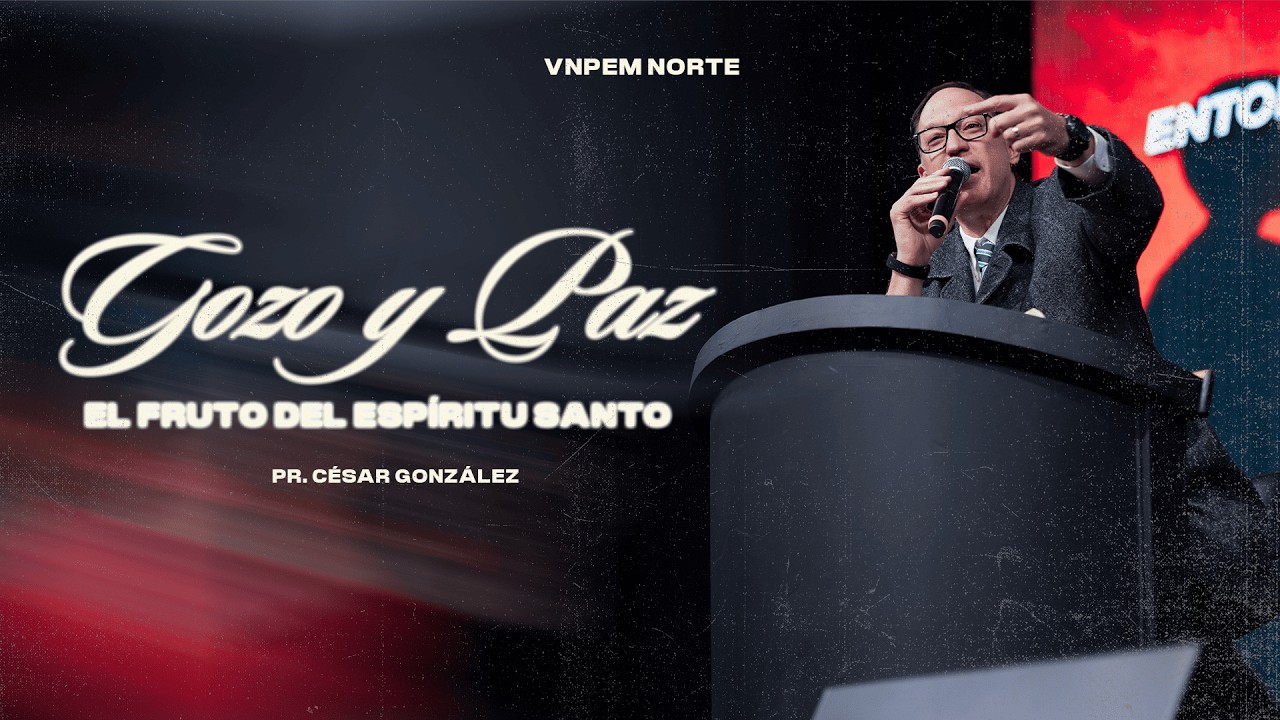 Gozo y Paz  | Pr. César González | VNPEM NORTE