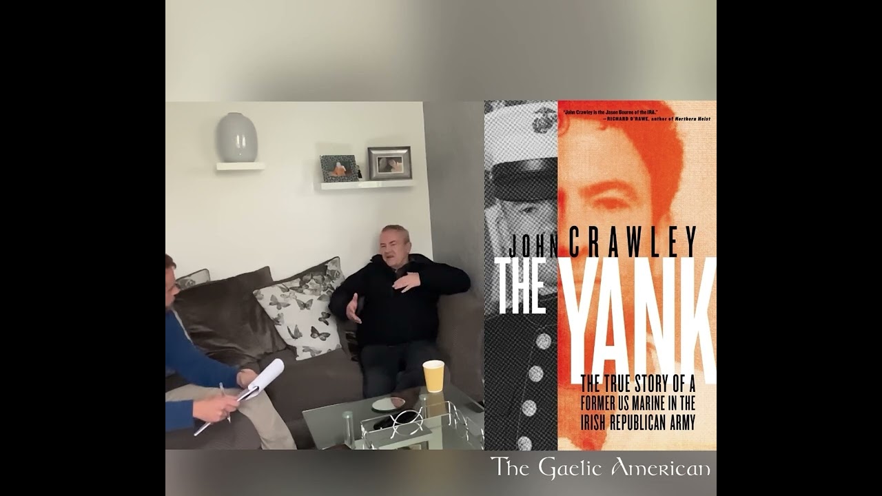 John Crawley &ldquo;The Yank: My Life as a Former US Marine in the IRA&rdquo; Interview