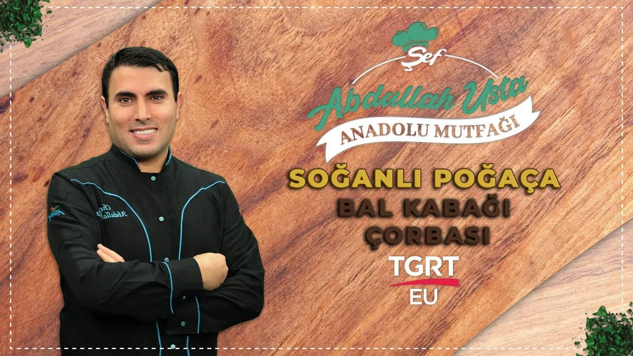 Soğanlı Poğaça & Bal Kabağı Çorbası | Abdullah Usta ile Anadolu Mutfağı