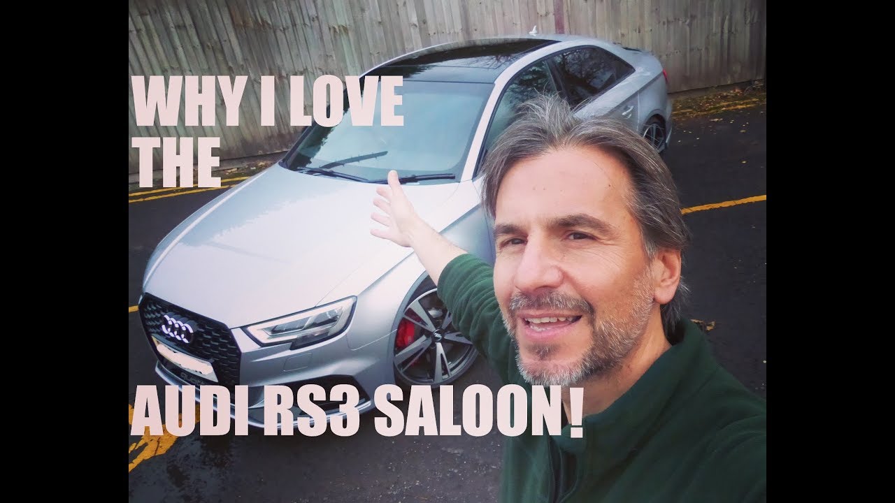 WHY I LOVE THE AUDI RS3 SALOON!