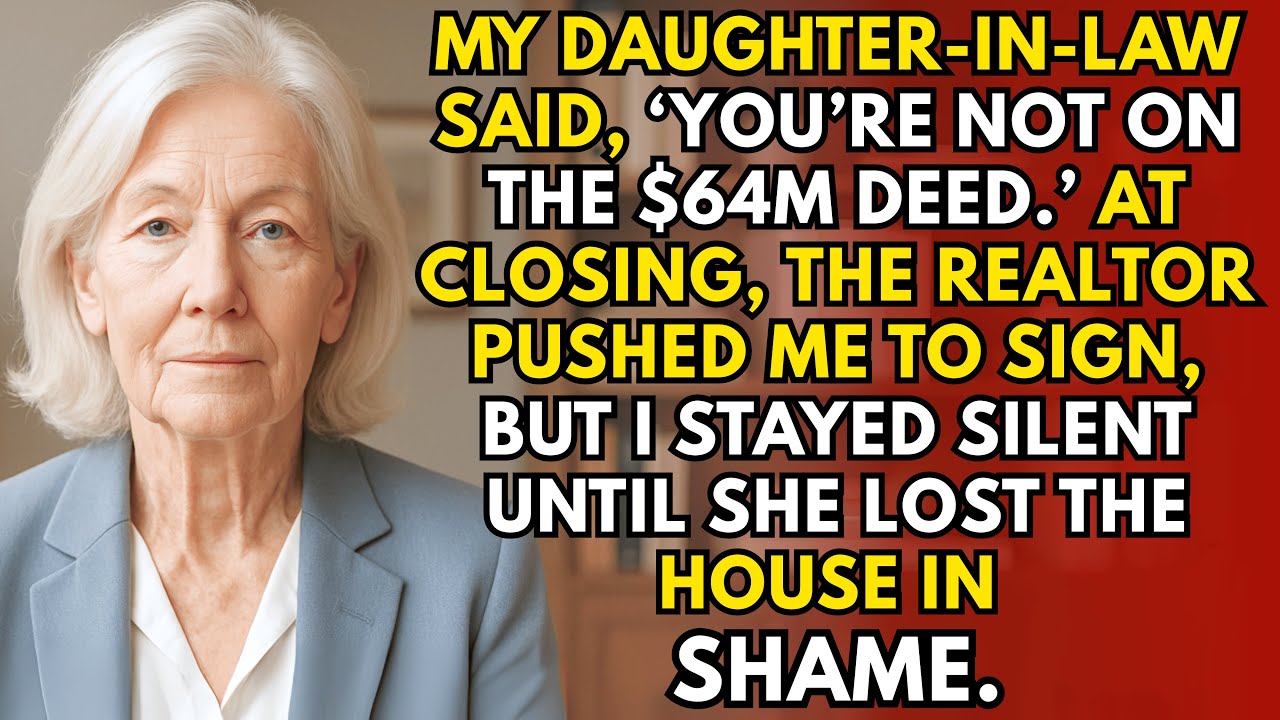 My Daughter-In-Law Said, ‘You’re Not On the $64M Deed.’ I Stayed Silent, She Lost the House in Shame