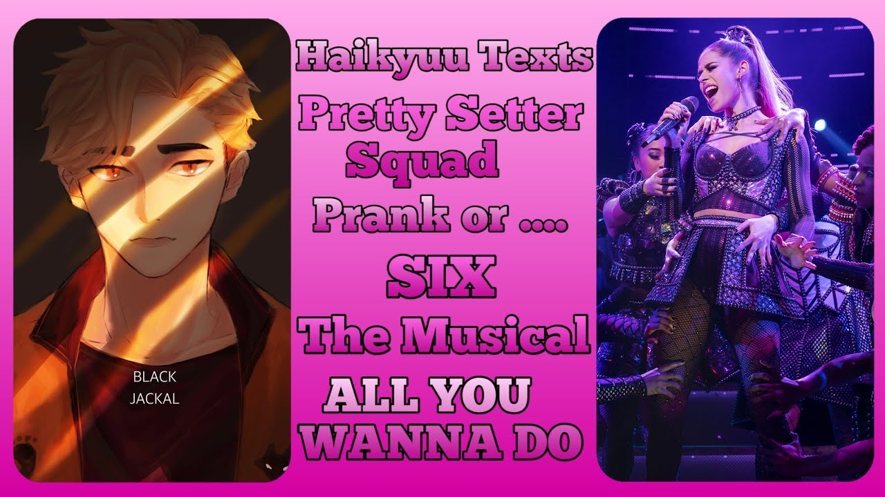 Pretty Setter Squad lyric pranks // All you wanna do // Six the Musical part 7 // Haikyuu Texts