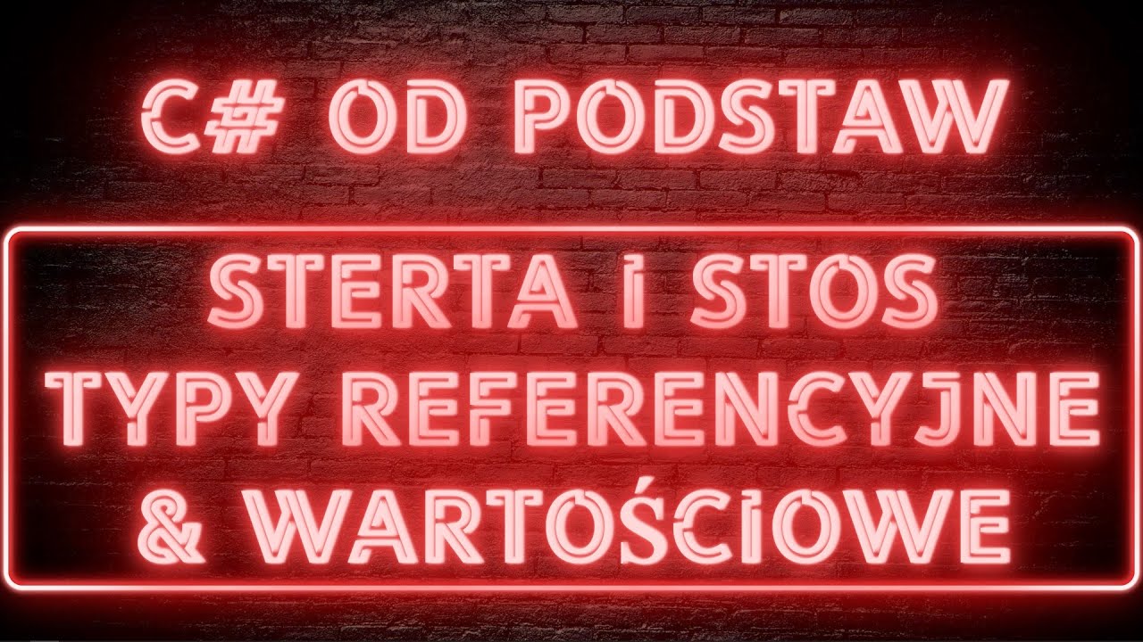 C# Od podstaw 05.01 - Sterta i stos, typy wartościowe i referencyjne