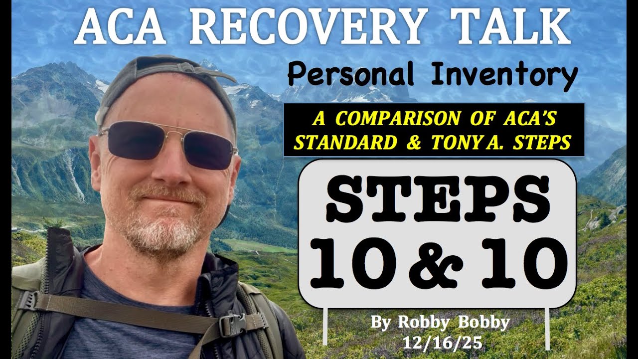 Steps 10 & 10 -  ACA's Two Sets of Steps Compared (ACA Recovery Talk).