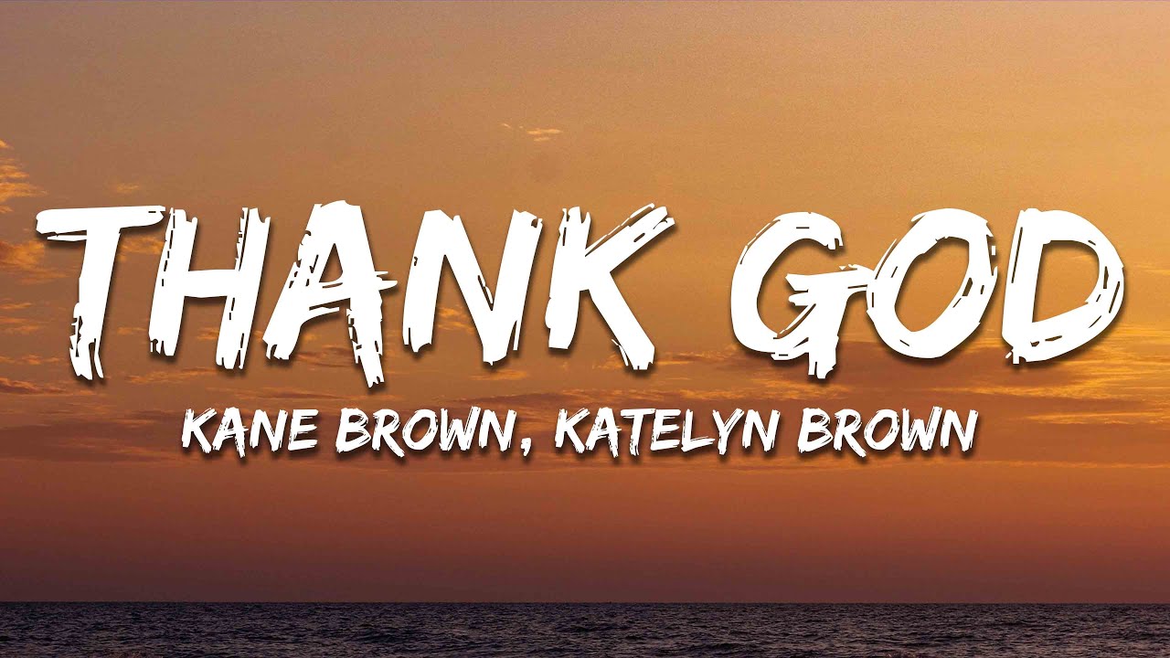 Kane Brown & Katelyn Brown - Thank God (Lyrics)