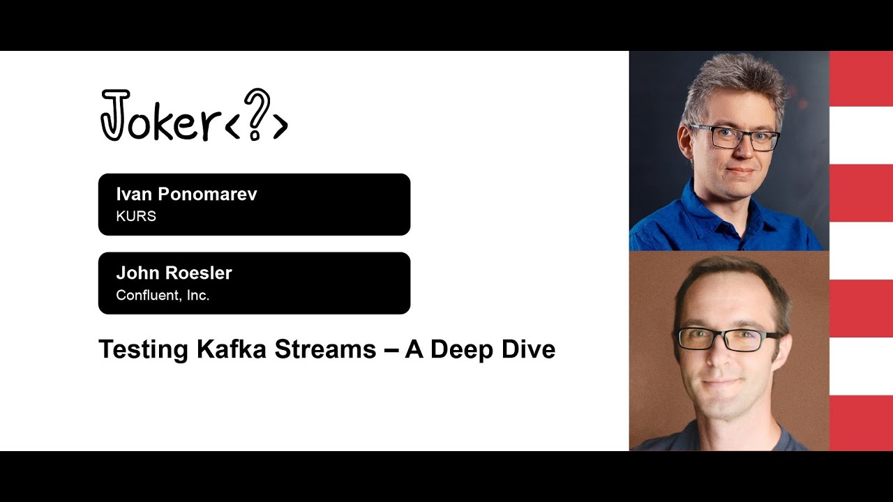 Ivan Ponomarev, John Roesler &mdash; Kafka streams testing: A deep dive