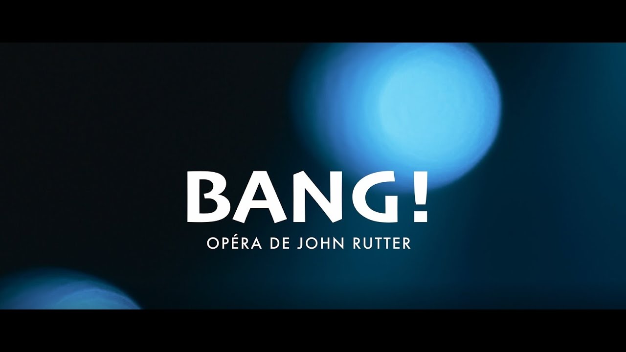 BANG! Opéra en famille - Chœur d'enfants de l'Orchestre de Paris - John Rutter