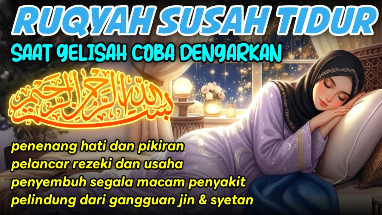 Ruqyah Susah Tidur Malam Gangguan Tidur Bacaan Penenang Hati & Fikiran Dijauhkan dari Gangguan Jinn
