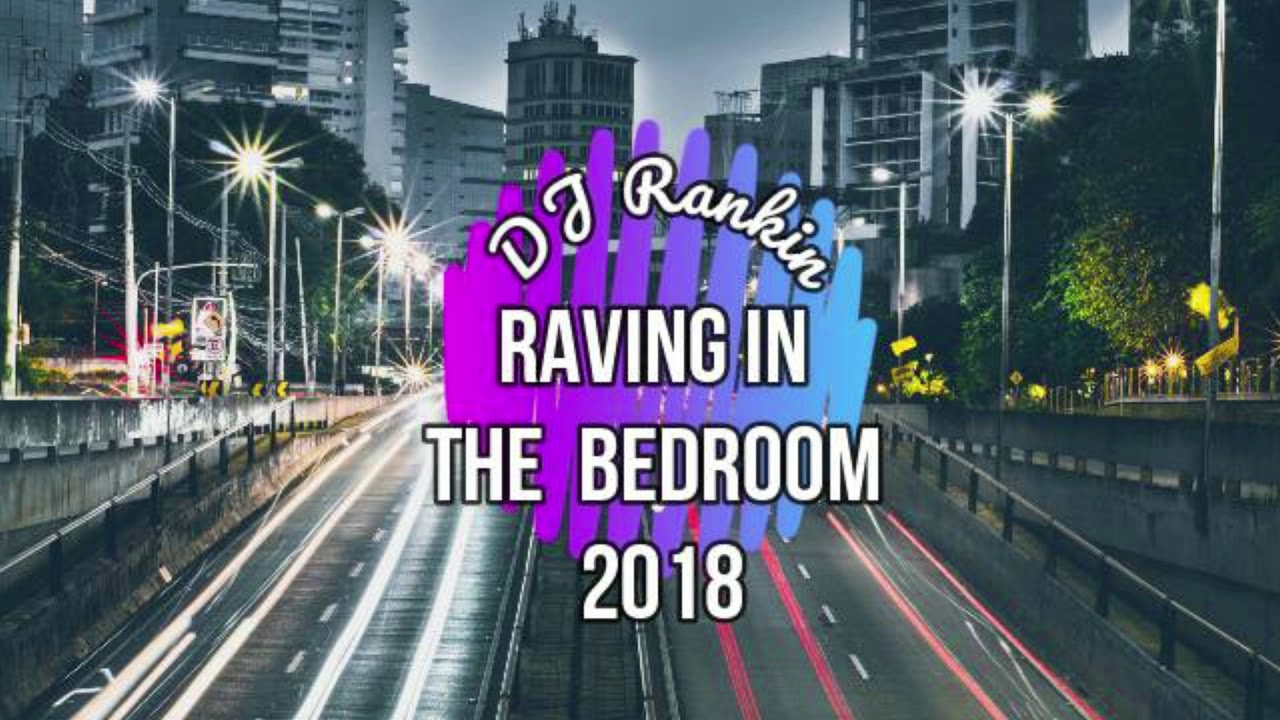 DJ Rankin - Raving In The Bedroom 2018