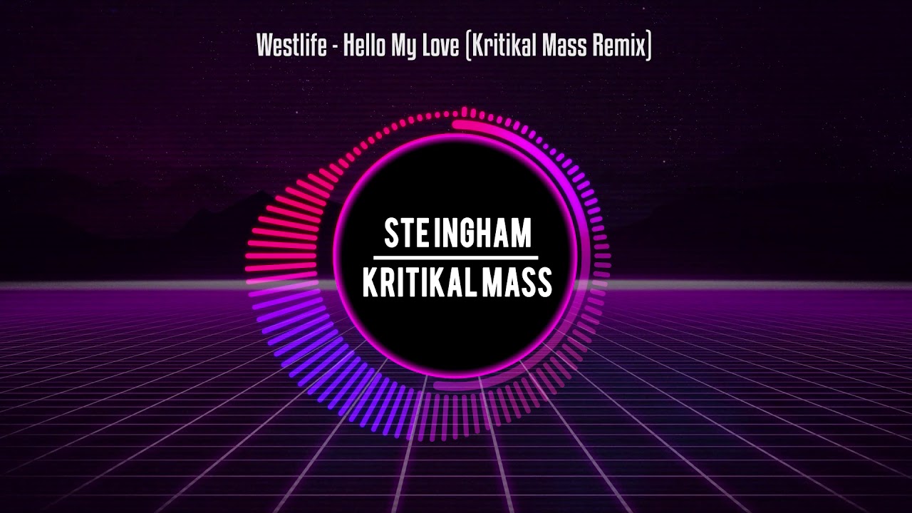 Westlife - Hello My Love (Kritikal Mass Remix)
