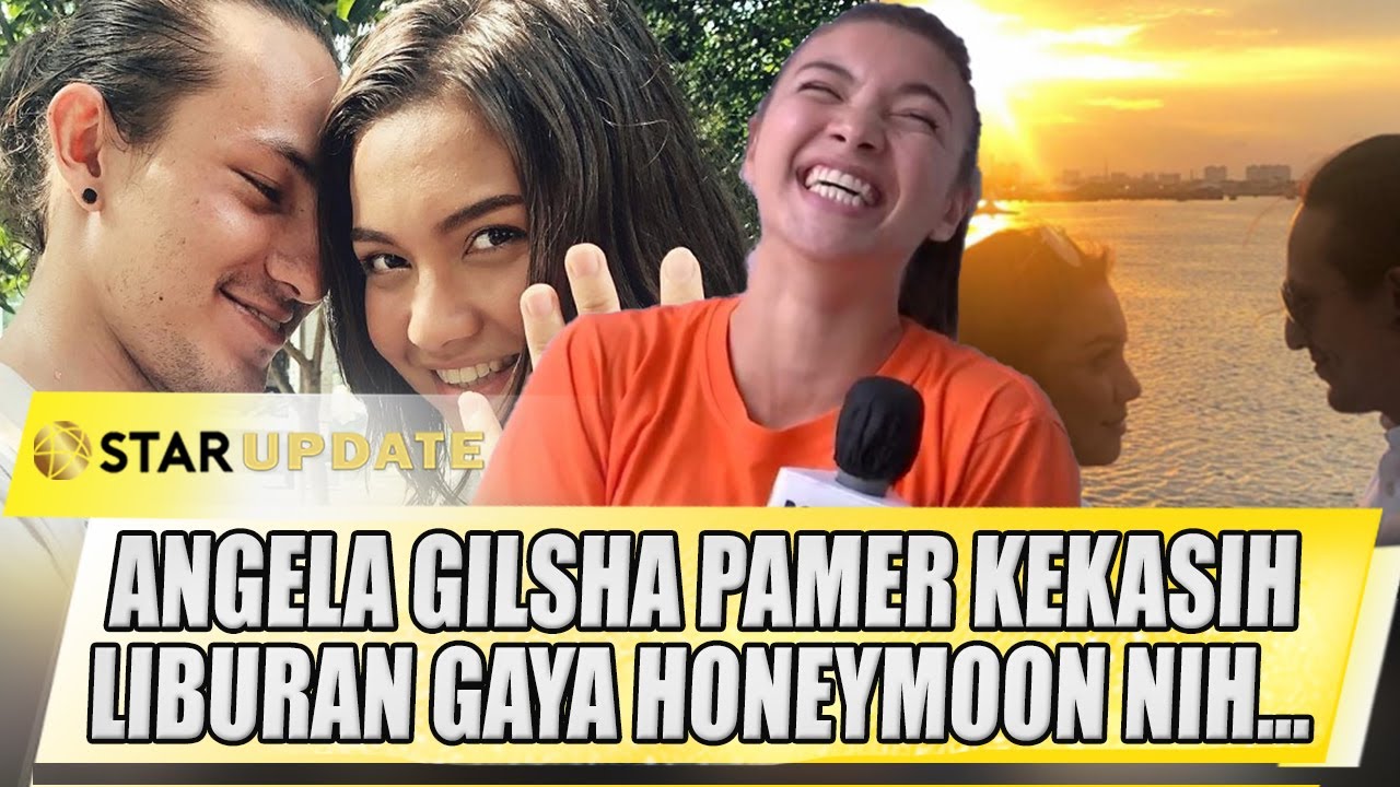 ANGELA GILSHA PAMER KEKASIH, WADUH LIBURAN GAYA HONEYMOON NIH ?? - STAR UPDATE