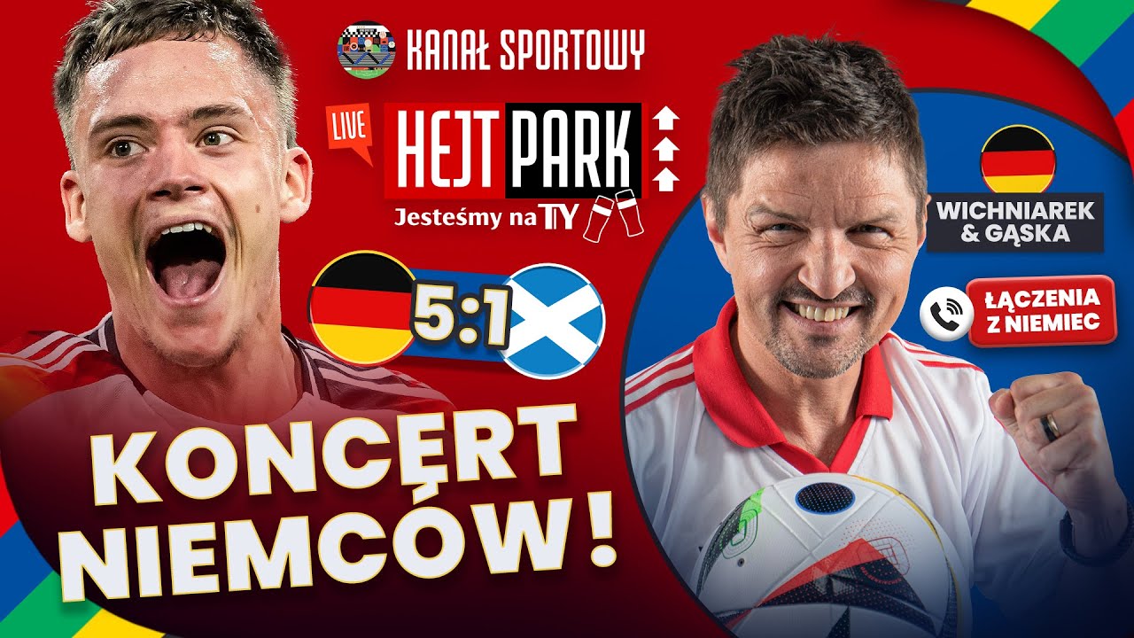 NIEMCY - SZKOCJA 5:1 NA EURO 2024 | BOREK, WICHNIAREK, SMOKOWSKI, PAPUGA | HEJT PARK: JESTEŚMY NA TY