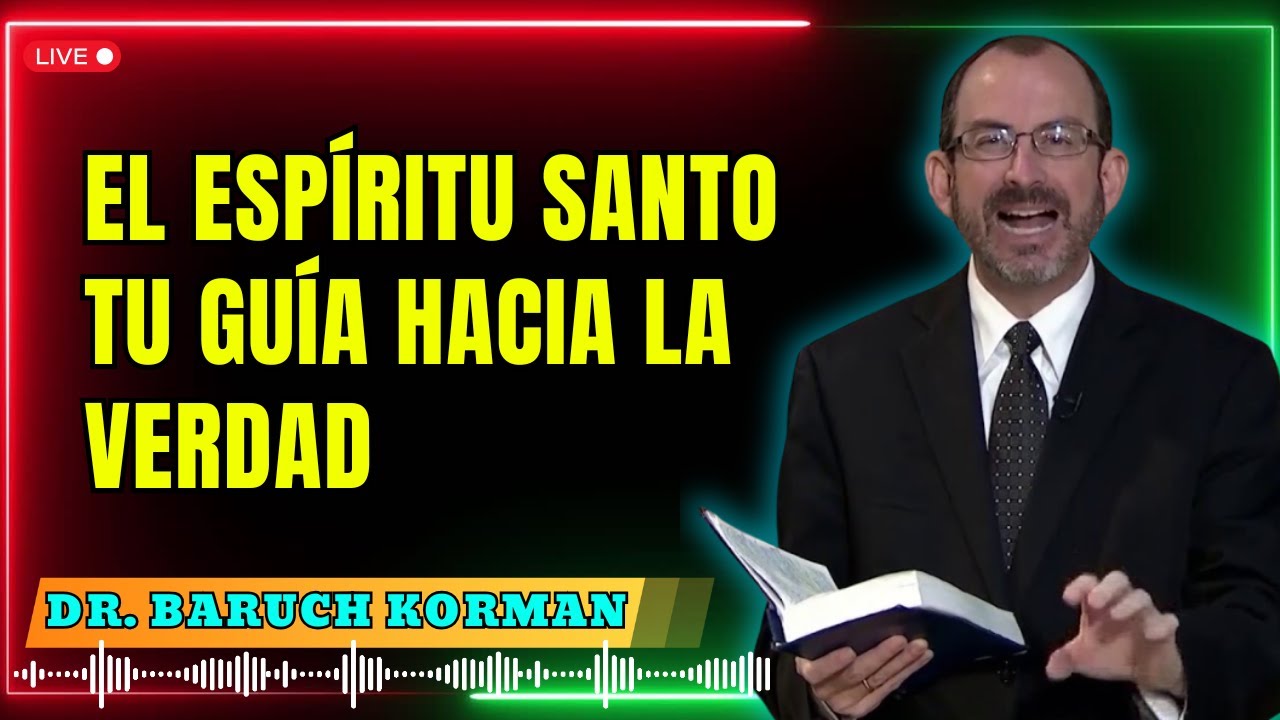 El Espíritu Santo - Tu Guía hacia la Verdad - Dr. Baruch Korman 2025 – Descubre Su Voz