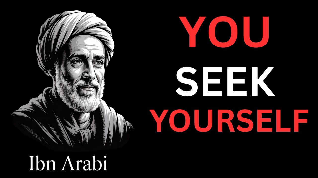 You Are Both the Seeker and the Sought – Ibn Arabi’s Ancient Secret