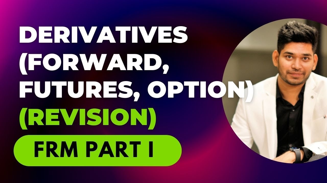 Derivatives Revision Forward Futures Options | FRM Part I | Shashank Wandhe