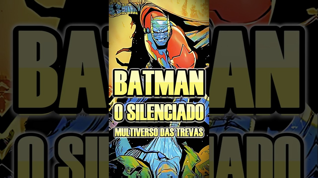 O BATMAN SILENCIADO Multiverso das Trevas | O MULTIVERSO do Batman | #multiverso #Batman