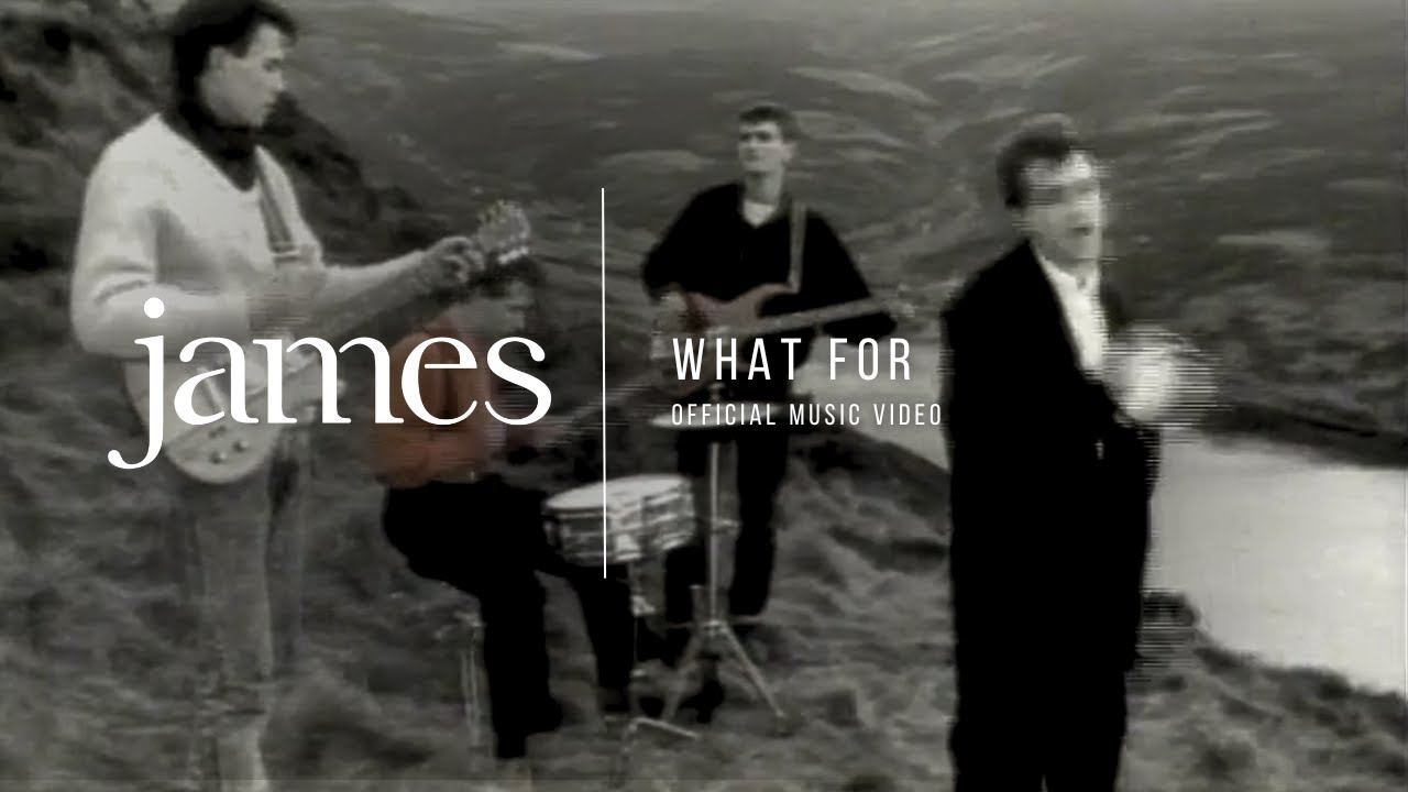 JAMES - What For (Official Music Video)