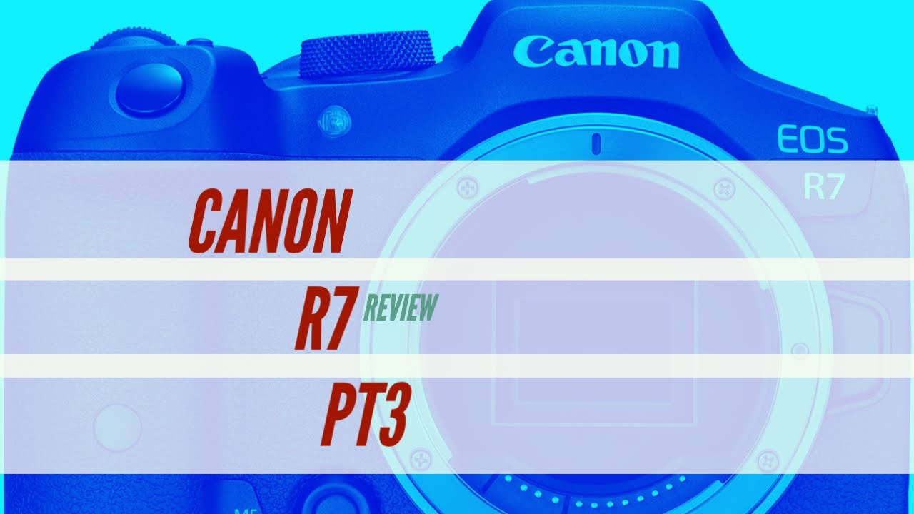 Canon R7 Real-World Review Part 3