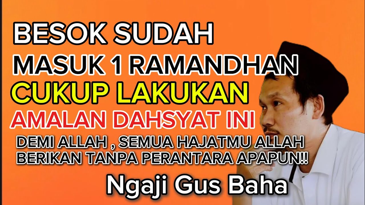 Ngaji Gus Baha Besok masuk 1 RAMANDHAN ada amalan DAHSYAT semua Hajat Akan dikabulkan 