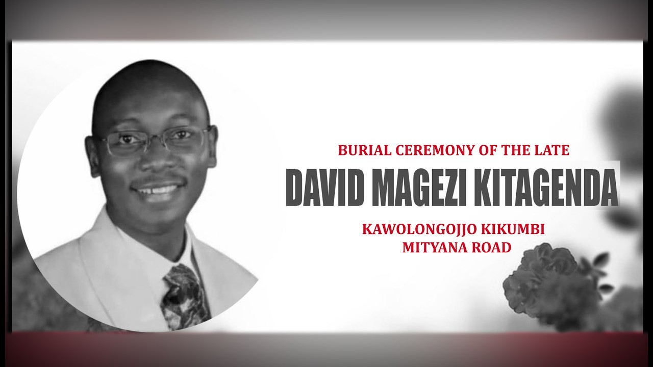 BURIAL CEREMONY OF  DAVID ANDREW MAGEZI KITAGENDA