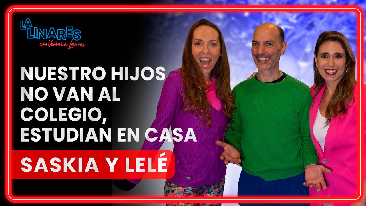 Nuestros hijos no van al colegio, estudian en casa I Saskia y Lelé I Ep. 138 I La Linares