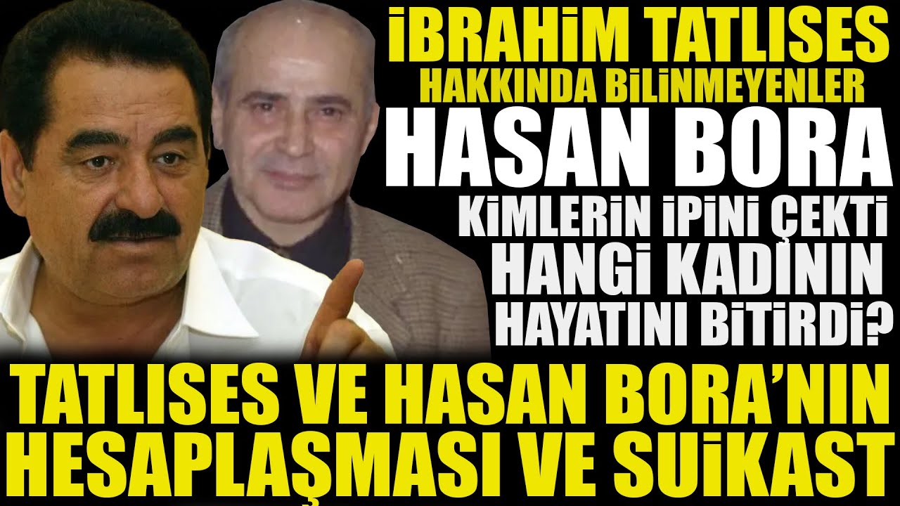 İbrahim Tatlıses ve Hasan Bora'nın Hesaplaşması : Kimlerin Hayatını Mahfettiler