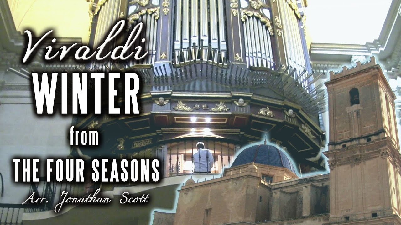 VIVALDI – WINTER (Four Seasons) Organ of Basílica de Santa María, Elche, Spain - JONATHAN SCOTT