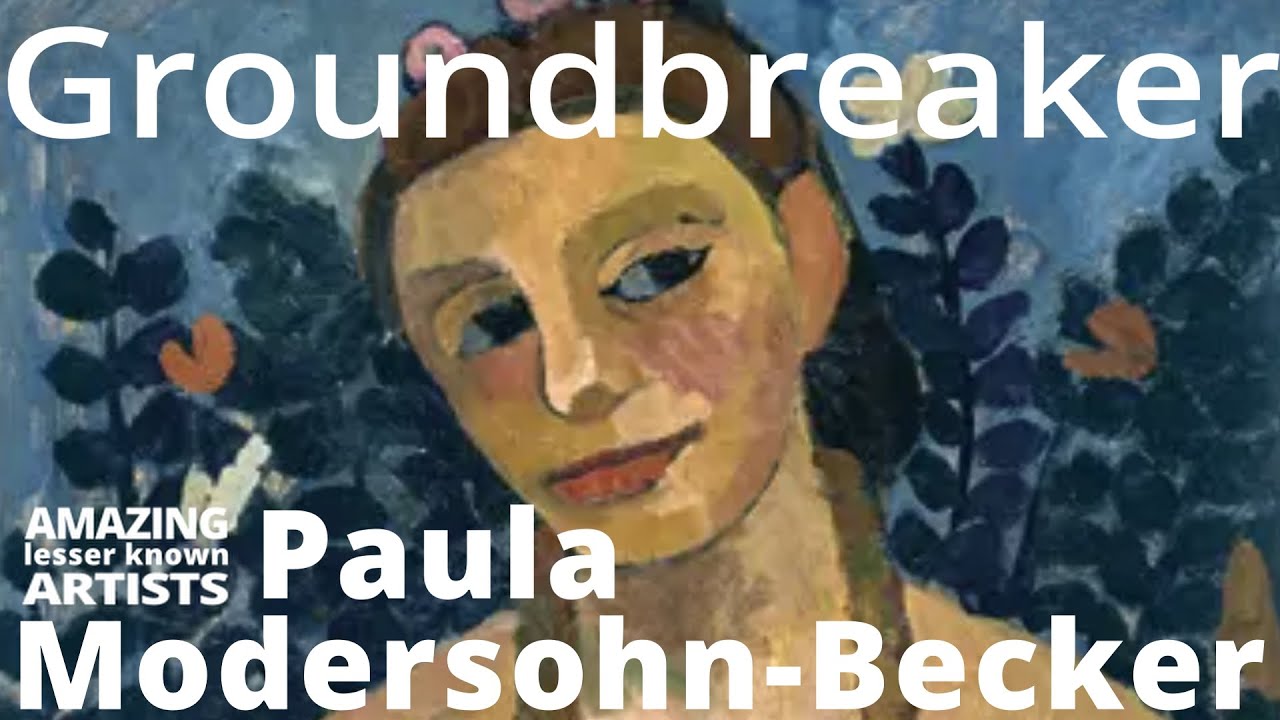 PAULA MODERSOHN-BECKER: German Expressionism Pioneer