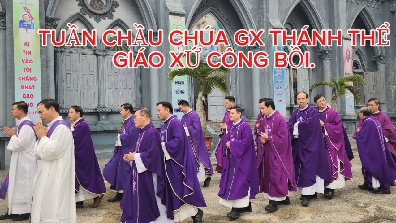 TUẦN CHẦU CHÚA GIÊ SU THÁNH THỂ GX CÔNG BỒI HẠT BẮC TIỀN HẢI GP THÁI BÌNH THÁNH LỄ CHÍNH TIỆC .