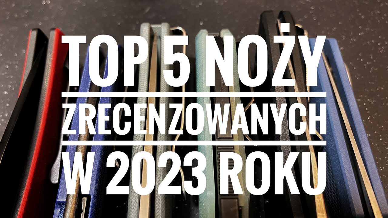 Top 5 noży zrecenzowanych w 2023 roku