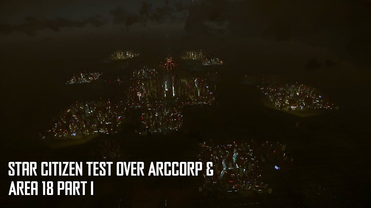 Star Citizen Test over Arccorp & Area 18 Part I