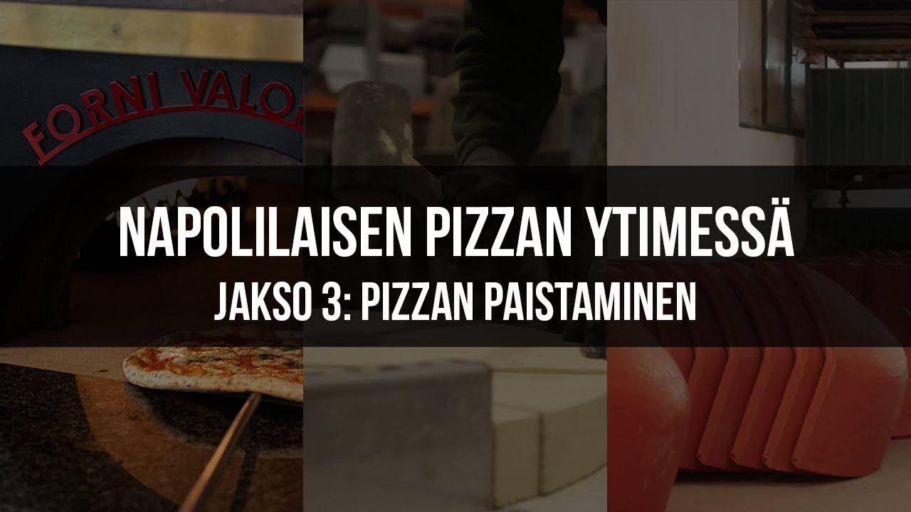 Napolilaisen pizzan ytimessä / JAKSO 3: Pizzauuni & Pizzan paistaminen