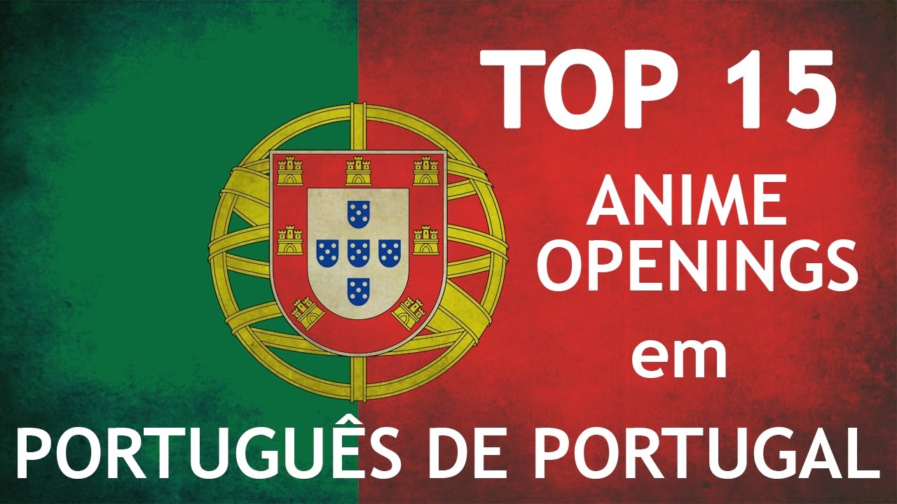 Parte 1 | TOP 15 Openings/Aberturas de Animes em português de Portugal