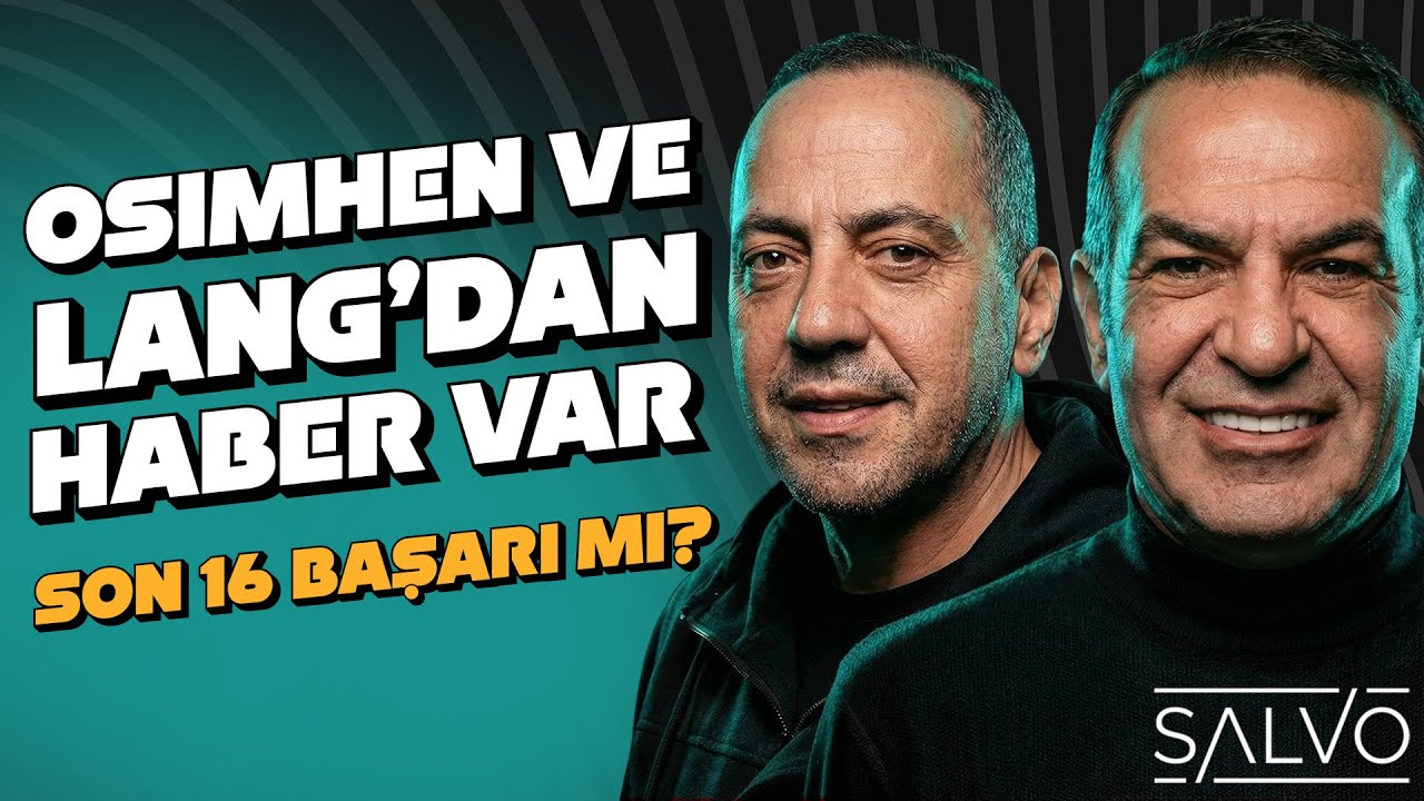 Liverpool Galatasaray | Osimhen - Lang | Fenerbahçe'de neler oluyor | Salvo