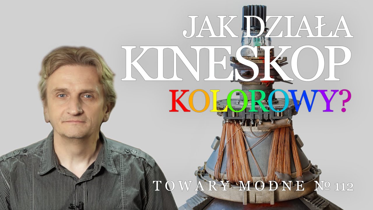 Jak działa kolorowy kineskop? [TOWARY MODNE 112]
