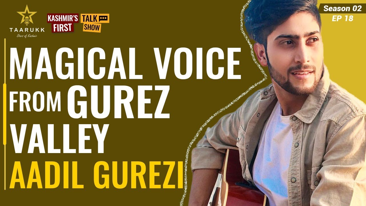 Aadil Gurezi the Magical Voice from Gureez Valley on Taarukk EP 18 SE2 | Mohmad Munawar Khan