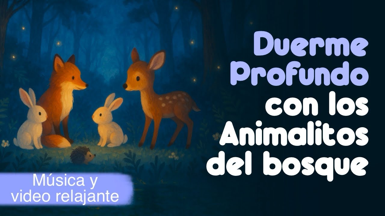 🦊🐇🦔 | Video con musica suave para dormir con los animalitos del bosque