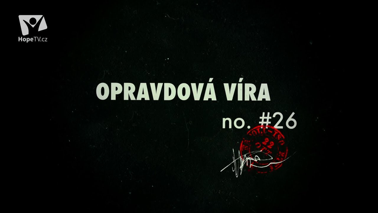 Důkaz o Bohu: Opravdová víra (26/26)