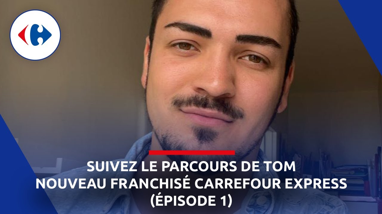 [FRANCHISE] EP.1 : Tom, nouveau franchisé Carrefour Express