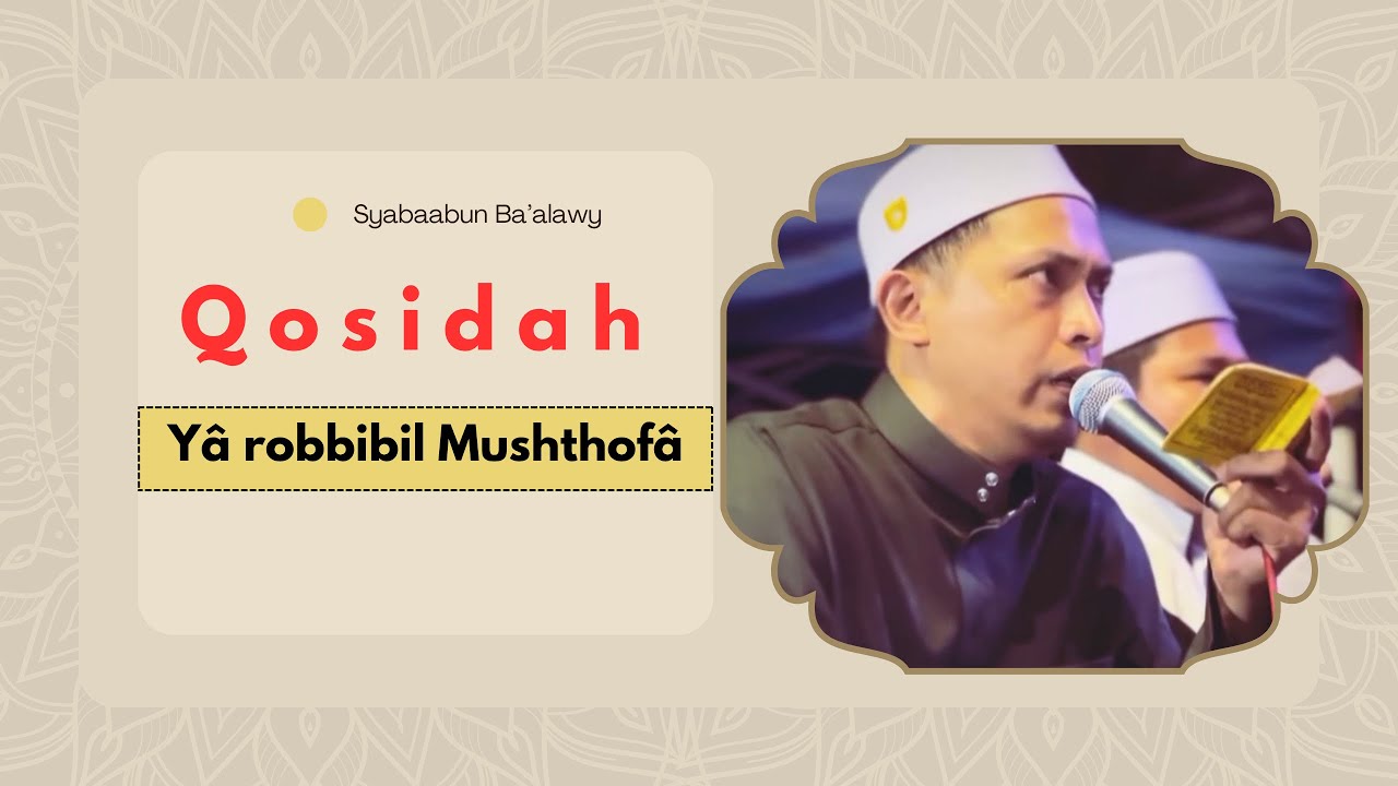 QOSIDAH YA ROBBIBIL MUSTHOFA - NURUL MUSTHOFA/SYABAABUN BA’ALAWY