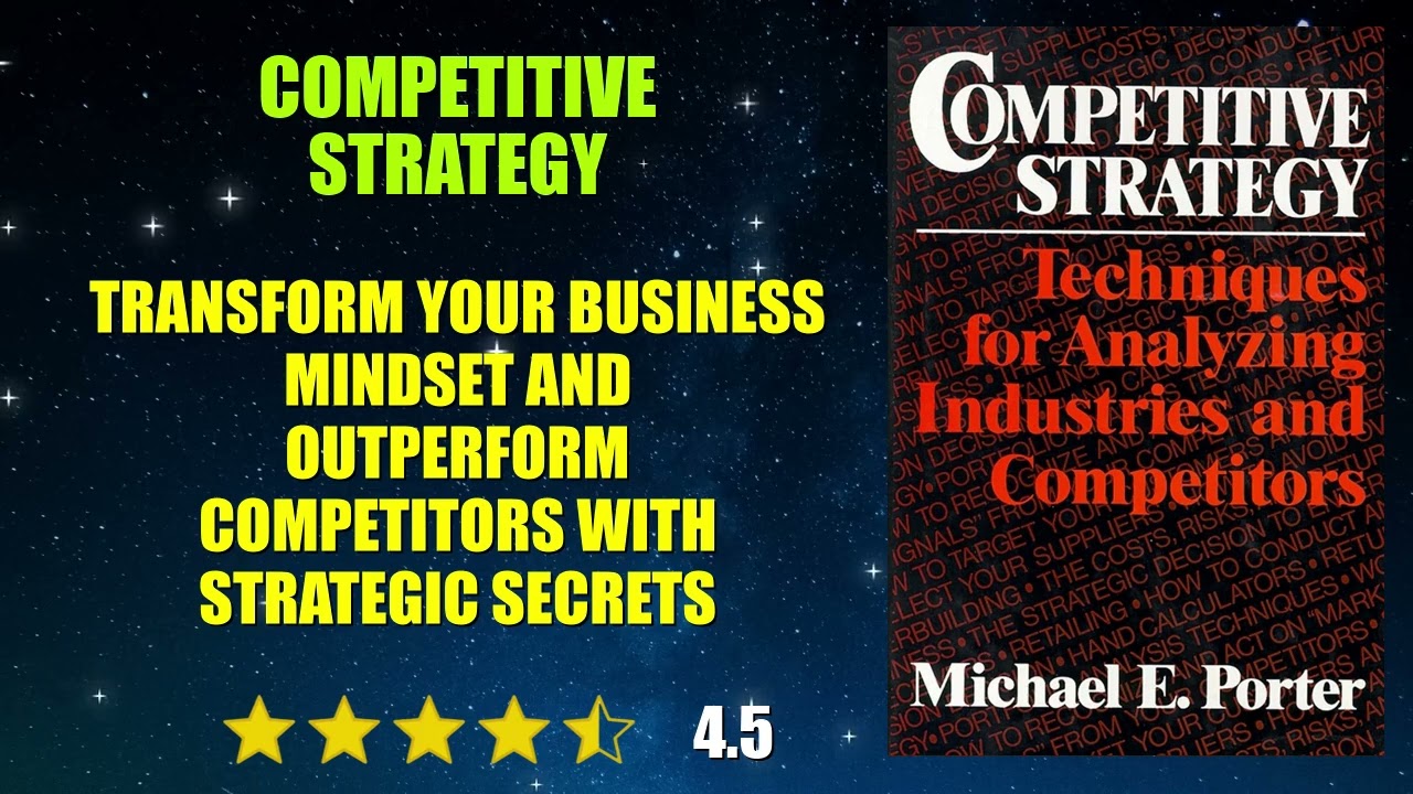 Competitive Strategy: Techniques for Analyzing Industries and Competitors - Book Summary