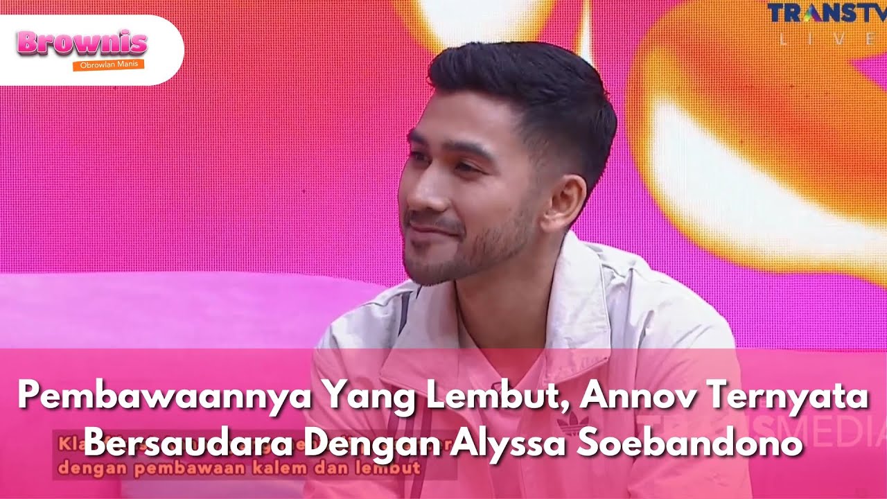 Pembawaannya Yang Lembut, Annov Ternyata Bersaudara Dengan Alyssa Soebandono - BROWNIS (13/10/25) P1
