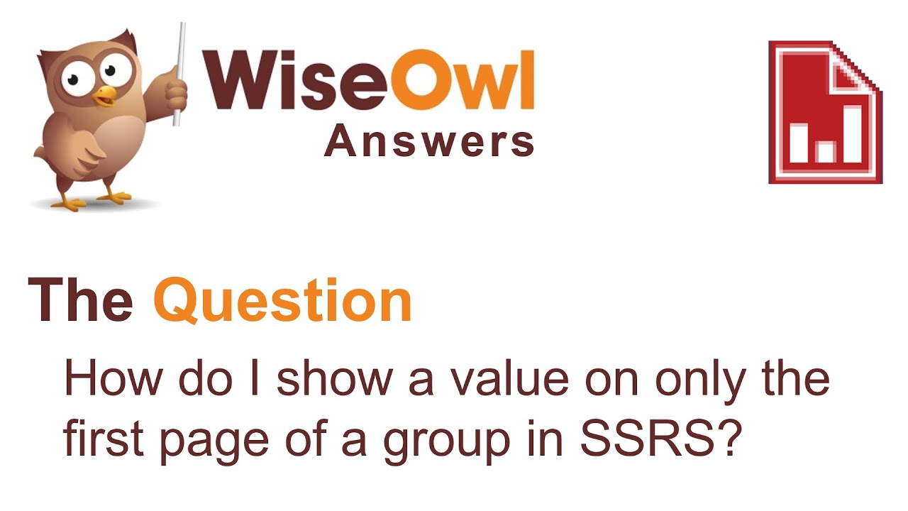 Wise Owl Answers - How do I show a value on only the first page of group in SSRS?
