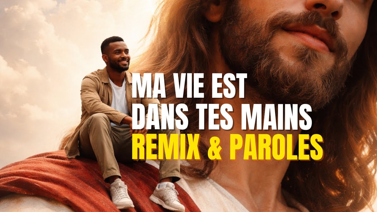 Ma vie est dans tes mains  |  Remix et Paroles