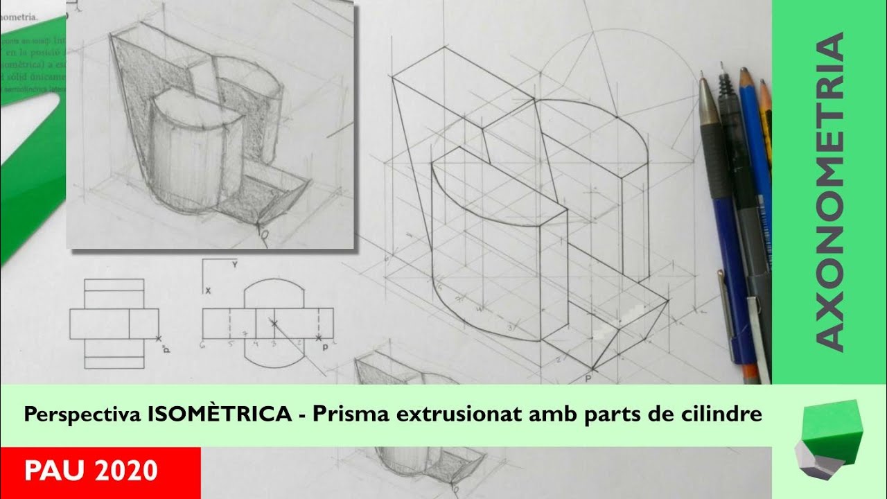 Perspectiva axonomètrica ISOMÈTRICA - Peça extrusionada amb dos laterals corbats -  PAU 2020