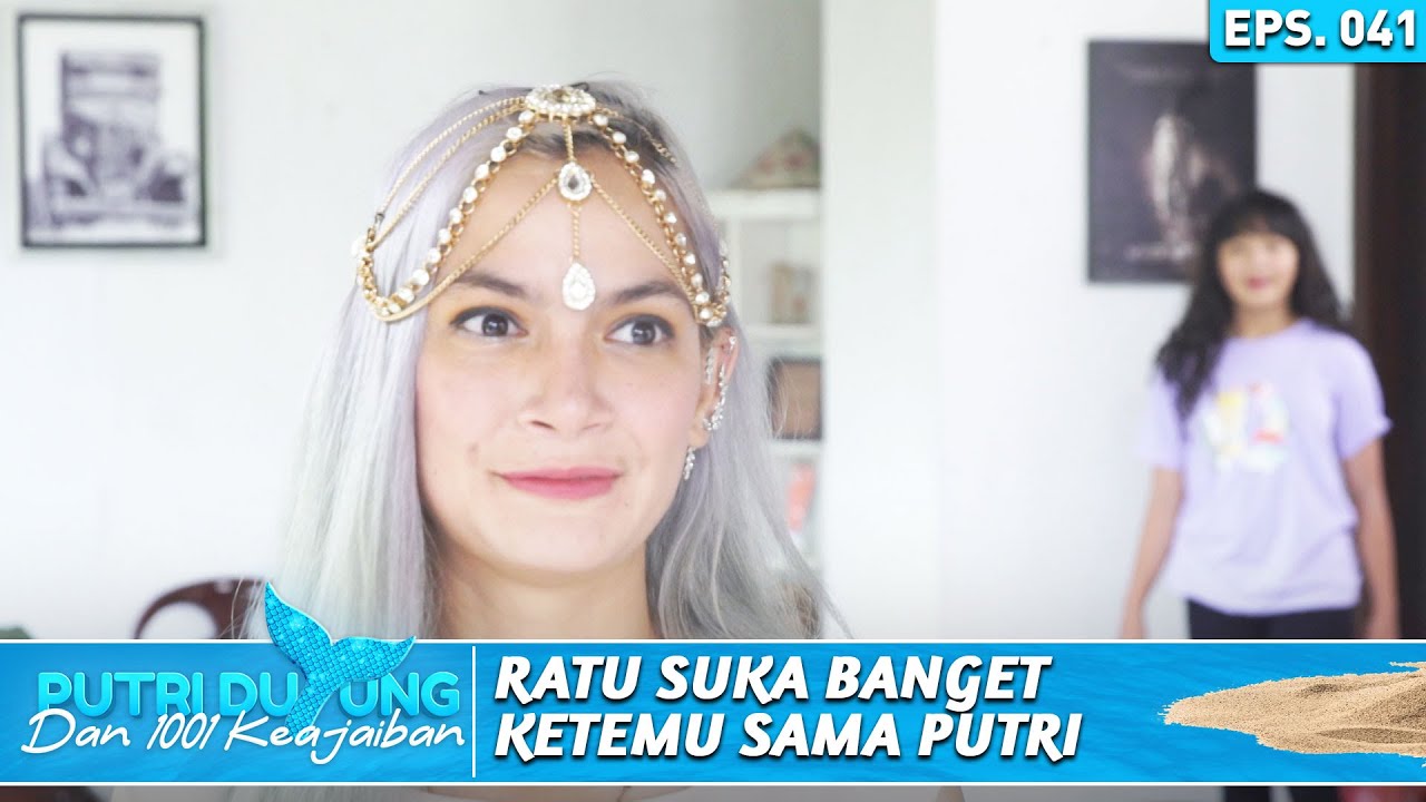 SEMPAT RAGU! RATU DUYUNG AKHIRNYA BERTEMI DI RUMAH PUTRI - PUTRI DUYUNG DAN 1001 KEAJAIBAN